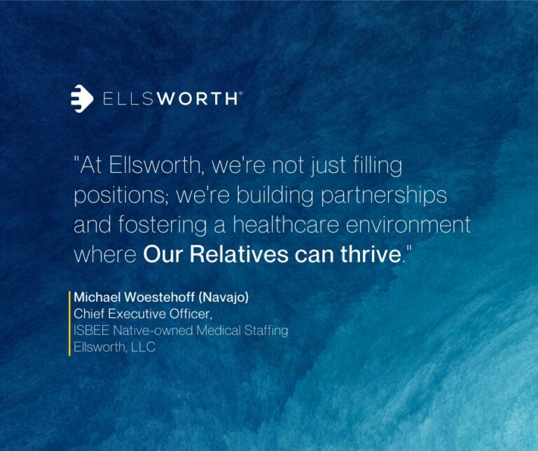 Ellsworth LLC Addresses Ongoing Healthcare Workforce Challenges in Our Native Communities